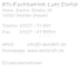 Kfz-Fachbetrieb Lutz Derlat Hans- Sachs- Strae 35 14542 Werder (Havel)  Telefon: 03327 / 73 660 Fax:	     03327 / 73 6666  eMail:          info@l-derlatkfz.de Homepage: www.derlat-kfz.de  Einzelunternehmen